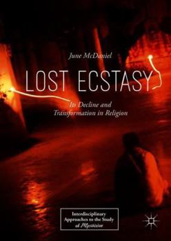 Hardcover Lost Ecstasy: Its Decline and Transformation in Religion Book