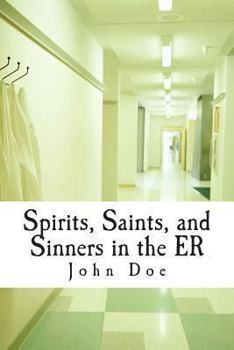 Paperback Spirits, Saints, and Sinners in the ER: Real stories of the ER Book