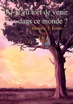 Paperback Ai-je eu tort de venir dans ce monde ? [French] Book