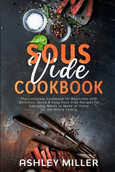 Sous Vide Cookbook: The Complete... book by Ashley Miller