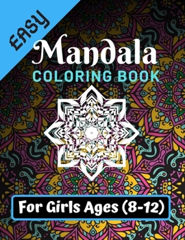 Paperback Easy Mandala Coloring Book for Girls Ages 8-12: Various Mandalas Designs Filled for Stress Relief, Meditation, Happiness and Relaxation - Lovely Color Book