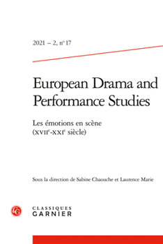 European Drama and Performance Studies: Les Emotions En Scene (Xviie-Xxie Siecle)