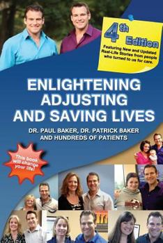 Paperback 4th Edition - Enlightening, Adjusting and Saving Lives: 20 Years of Real-Life Stories from Patients Who Turned to Our Chiropractic Care for Answers Book