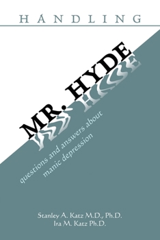 Paperback Handling Mr. Hyde: Questions and Answers About Manic Depression Book