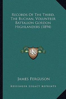 Paperback Records Of The Third, The Buchan, Volunteer Battalion Gordon Highlanders (1894) Book