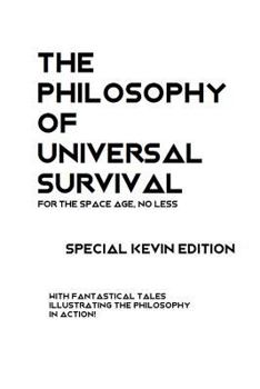 Paperback The Philosophy of Universal Survival - Kevin Edition Book