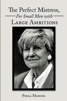 Paperback The Perfect Mistress, for Small Men with Large Ambitions Book