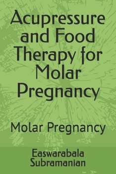 Acupressure and Food Therapy for Molar Pregnancy: Molar Pregnancy (Medical Books for Common People - Part 2)