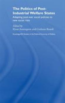 The Politics of Post-Industrial Welfare States: Adapting Post-War Social Policies to New Social Risks