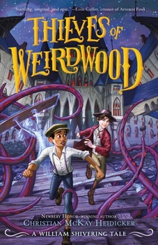 Thieves of Weirdwood - Book #1 of the William Shivering