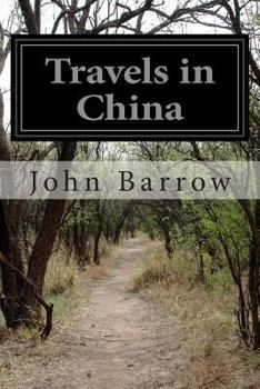 Paperback Travels in China: Containing Descriptions, Observations, a nd Comparisons Made and Collected in the Course of a Short Residence at the I Book