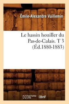 Paperback Le Hassin Houiller Du Pas-De-Calais. T 3 (Éd.1880-1883) [French] Book