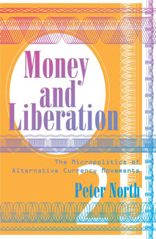 Paperback Money and Liberation: The Micropolitics of Alternative Currency Movements Book