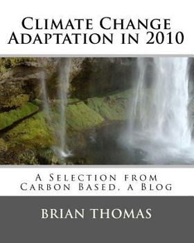 Paperback Climate Change Adaptation in 2010: A Selection from Carbon Based, a Blog Book