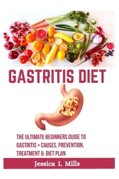 Paperback Gastritis Diet: The Ultimate Beginners Guide to Gastritis + Causes, Prevention, Treatment & Diet Plan Book