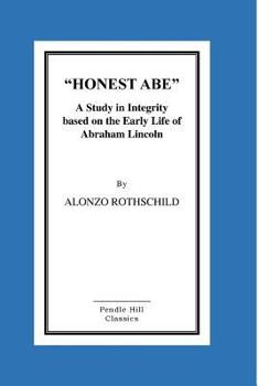 Paperback Honest Abe: A Study In Integrity Based On The Early Life Of Abraham Lincoln Book