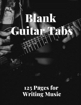 Paperback Blank Guitar Tabs: 125 Pages of Guitar Tabs with Six 6-line Staves and 7 blank Chord diagrams per page. Write Your Own Music. Music Compo Book