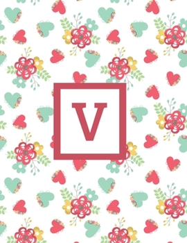 V: Letter Cute Flowers Monogrammed 2020 Weekly Planner For Women Females Girls - January 2020 - December 2020 (8.5"x11")