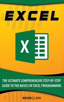 Paperback Excel: The Ultimate Comprehensive Step-By-Step Guide to the Basics of Excel Programming Book