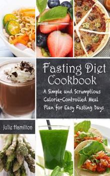 Paperback Fasting Diet Cookbook: A Simple and Scrumptious Calorie-Controlled Meal Plan for Easy Fasting Days Book