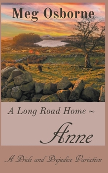 Anne: A Pride and Prejudice Variation - Book #1 of the A Long Road Home