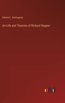 Hardcover Art Life and Theories of Richard Wagner Book