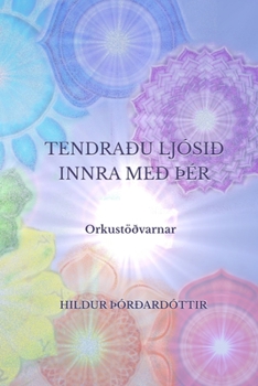 Paperback Tendraðu ljósið innra með Þér: Orkustöðvarnar [Icelandic] Book