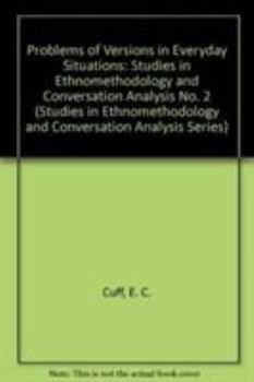 Paperback Problems of Versions in Everyday Situations: Studies in Ethnomethodology and Conversation Analysis No. 2 Book