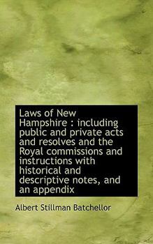 Laws of New Hampshire : Including public and private acts and resolves and the Royal commissions And