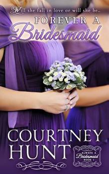 Forever a Bridesmaid - Book #1 of the Always a Bridesmaid 