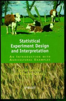 Hardcover Statistical Experiment Design and Interpretation: An Introduction with Agricultural Examples Book