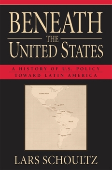Paperback Beneath the United States: A History of U.S. Policy Toward Latin America Book