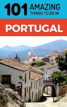 Paperback 101 Amazing Things to Do in Portugal: Portugal Travel Guide Book