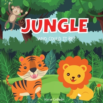 Paperback Jungle: Who Could It Be? (Series) Jungle Animals for Toddlers, Forest Animals, Safari Animals, Ages 0-3, Book Size 8.5x8.5, [Large Print] Book