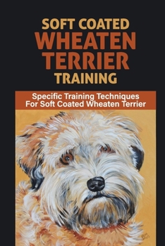 Soft Coated Wheaten Terrier Training: Specific Training Techniques For Soft Coated Wheaten Terrier: Soft Coated Wheaten Terrier Puppy Proofing Your Home