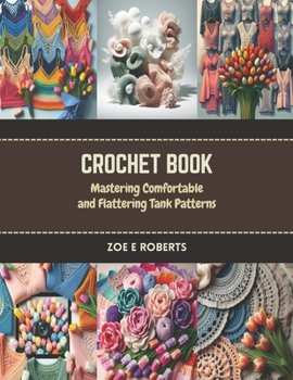 Paperback Crochet Book: Mastering Comfortable and Flattering Tank Patterns Book