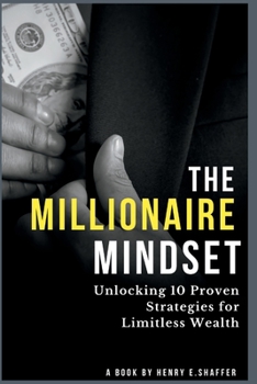 Paperback The Millionaire Mindset: Unlocking 10 Proven Strategies for Limitless Wealth Book