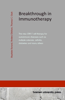 Paperback Breakthrough in Immunotherapy: The new CAR-T cell therapy for autoimmune diseases such as multiple sclerosis, arthritis, diabetes and many others Book