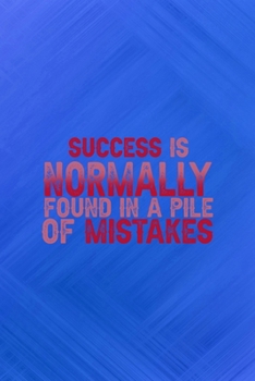 Success Is Normally Found In A Pile Of Mistakes: All Purpose 6x9 Blank Lined Notebook Journal Way Better Than A Card Trendy Unique Gift Blue Texture Fail