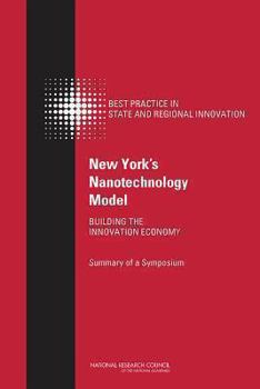 Paperback New York's Nanotechnology Model: Building the Innovation Economy: Summary of a Symposium Book