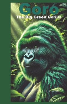 Goro The Big Green Gorilla