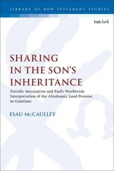 Paperback Sharing in the Son's Inheritance: Davidic Messianism and Paul's Worldwide Interpretation of the Abrahamic Land Promise in Galatians Book