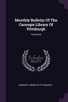 Paperback Monthly Bulletin of the Carnegie Library of Pittsburgh; Volume 26 Book