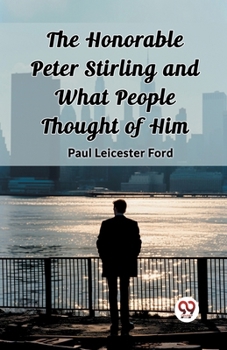 Paperback The Honorable Peter Stirling and What People Thought of Him Book