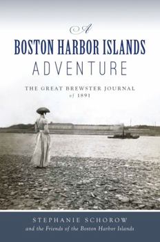 Paperback A Boston Harbor Islands Adventure: The Great Brewster Journal of 1891 Book