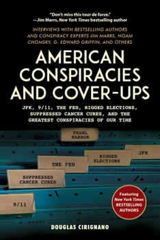 The American Conspiracies and Cover-ups: Interviews with Jim Marrs, Noam Chomsky, G. Edward Griffin, and Other Experts