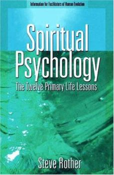 Paperback Spiritual Psychology: The Twelve Primary Life Lessons: Information for Facilitators of Human Evolution Book