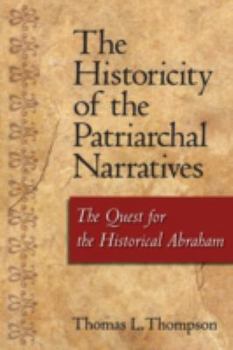 Paperback The Historicity of the Patriarchal Narratives: The Quest for the Historical Abraham Book