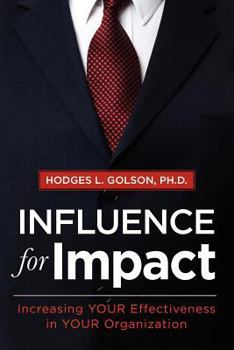 Paperback Influence for Impact: Increasing Your Effectiveness in Your Organization Book