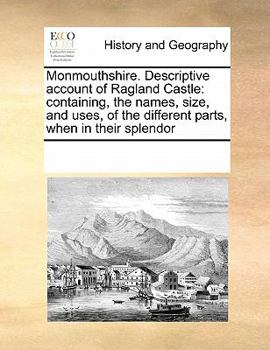 Paperback Monmouthshire. Descriptive account of Ragland Castle: containing, the names, size, and uses, of the different parts, when in their splendor Book